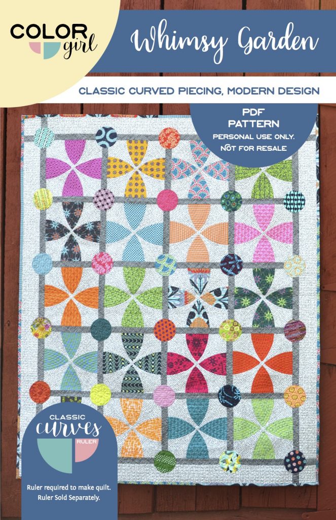 Whimsy Garden quilt pattern cover by Sharon McConnell, Color Girl Quilts. Modern Curved piecing with the Classic curves Ruler