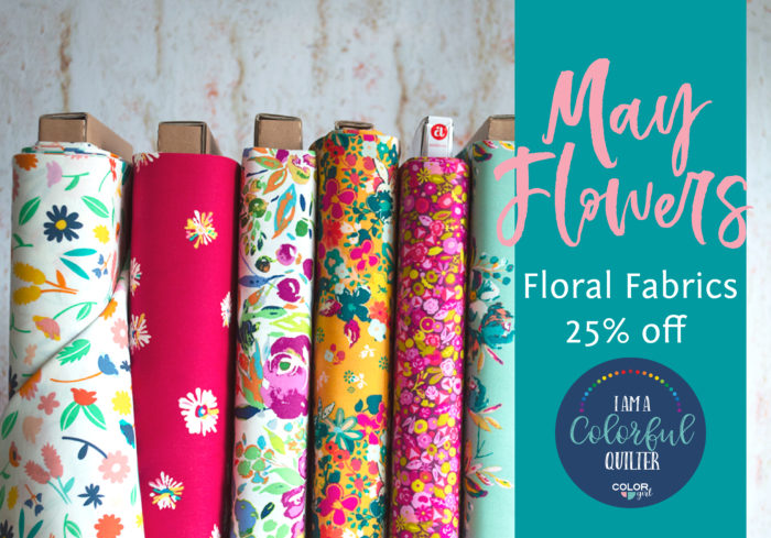 May Floral fabric sale at Color Girl Quilts shop